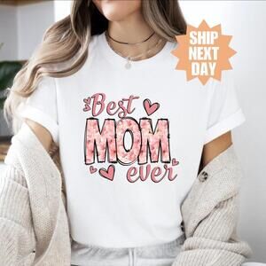 Best Mom Ever Shirt, Happy Mother Day T-Shirt,  Mom Shirt